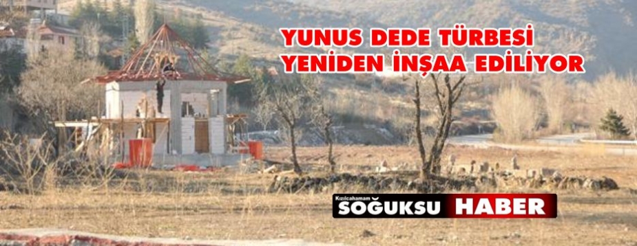 YUNUS DEDE TÜRBESİ YENİDEN İNŞAA EDİLİYOR