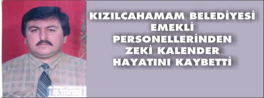 ZEKİ KALENDER HAYATINI KAYBETTİ