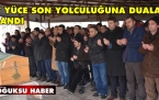 AHMET YÜCE SON YOLCULUĞUNA UĞURLANDI