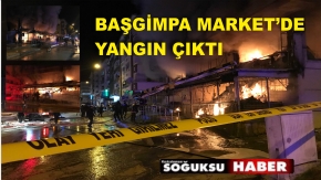 BAŞGİMPA MARKETTE SABAHA KARŞI YANGIN ÇIKTI