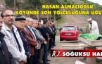 HASAN ALMACIOĞLU GÖZ YAŞLARIYLA TOPRAĞA VERİLDİ