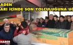 ÖZLEM MADEN SON YOLCULUĞUNA UĞURLANDI